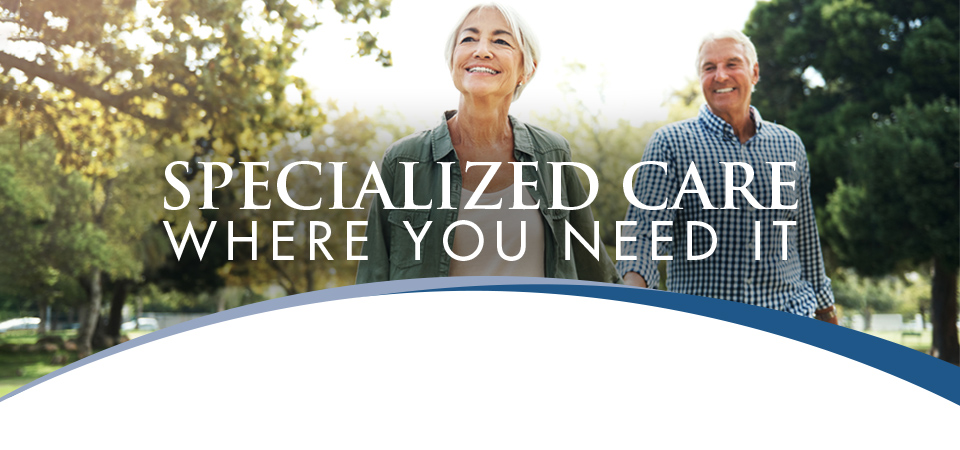 Specialized Care Where You Need It