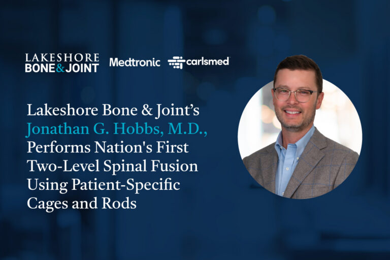 Lakeshore Bone & Joint Neurosurgeon Performs Nation's First Two-Level Spinal Fusion Using Patient-Specific Cages and Rods